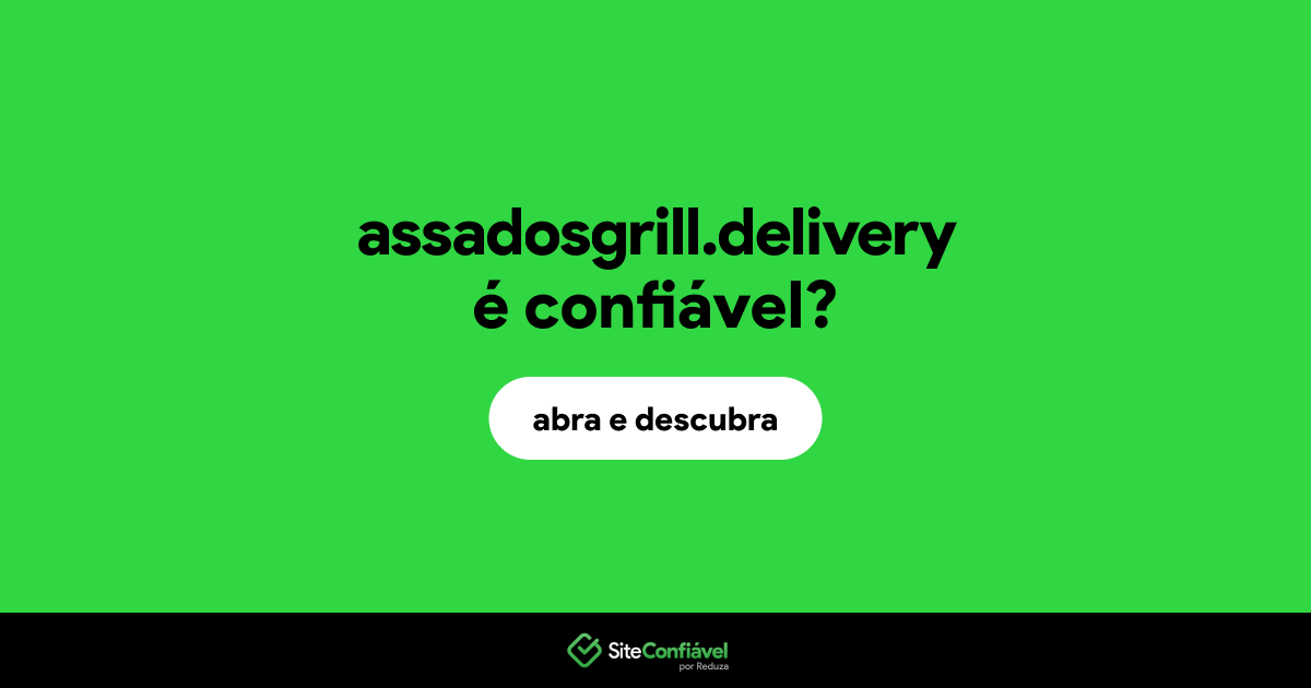 O site assadosgrill.delivery é confiável?