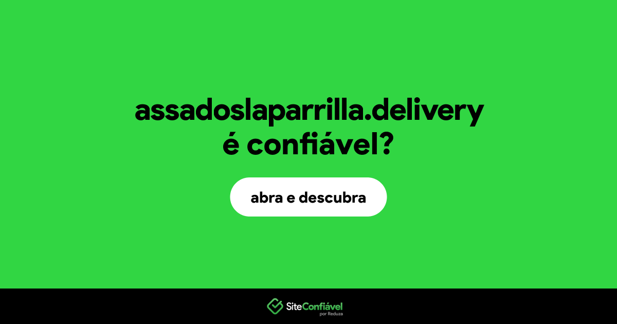 O site assadoslaparrilla.delivery é confiável?