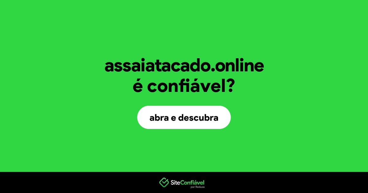 O site assaiatacado.online é confiável?