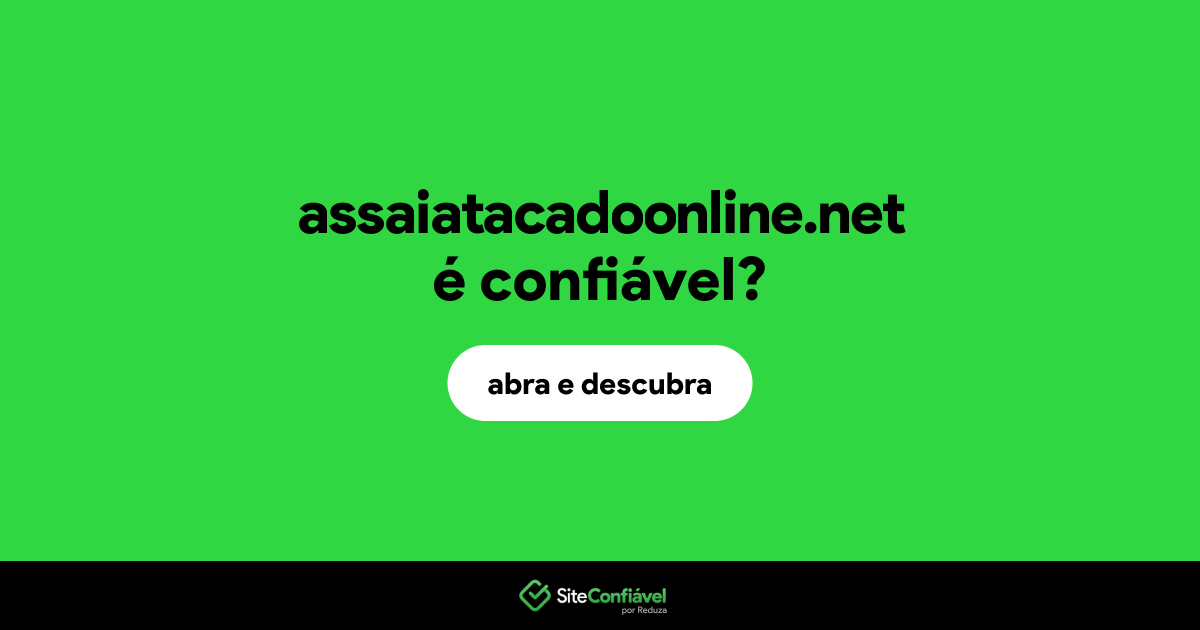 O site assaiatacadoonline.net é confiável?