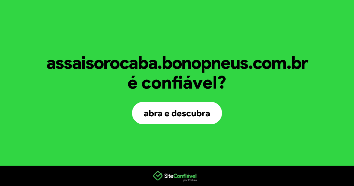 O site assaisorocaba.bonopneus.com.br é confiável?