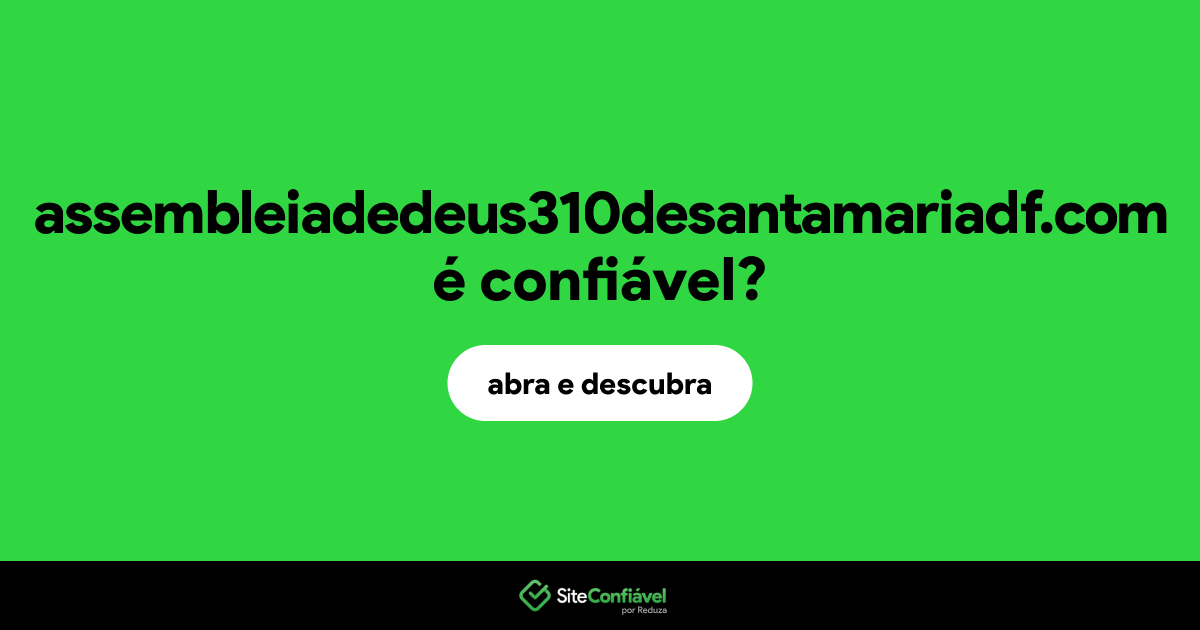 O site assembleiadedeus310desantamariadf.com é confiável?