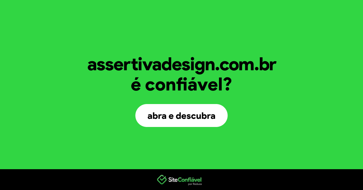 O site assertivadesign.com.br é confiável?