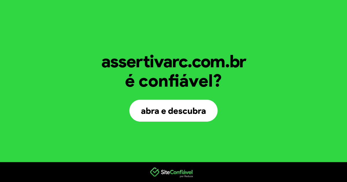 O site assertivarc.com.br é confiável?