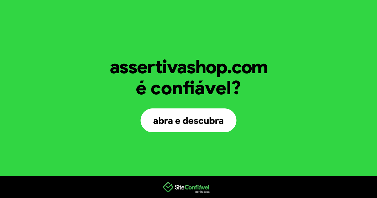 O site assertivashop.com é confiável?