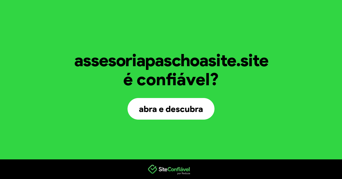 O site assesoriapaschoasite.site é confiável?