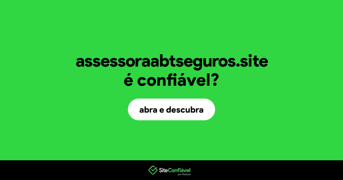 O site assessoraabtseguros.site é confiável?