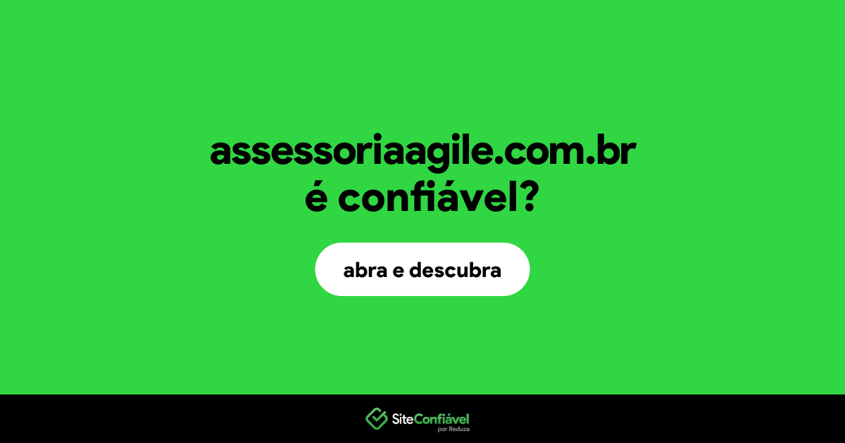 O site assessoriaagile.com.br é confiável?