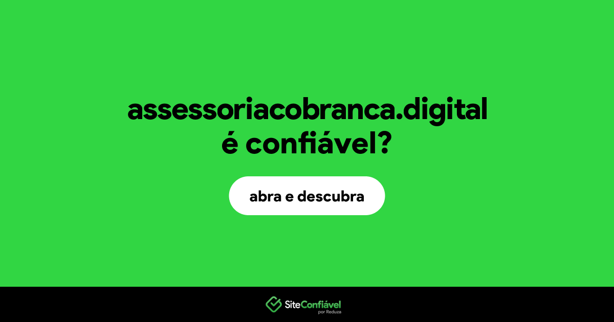 O site assessoriacobranca.digital é confiável?