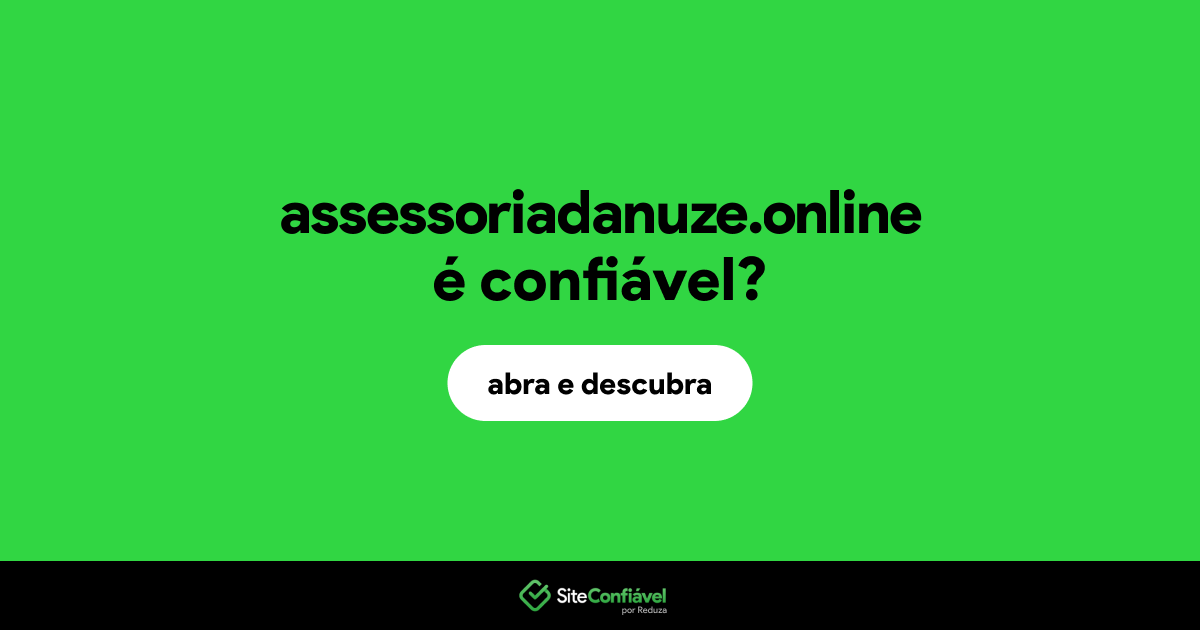 O site assessoriadanuze.online é confiável?