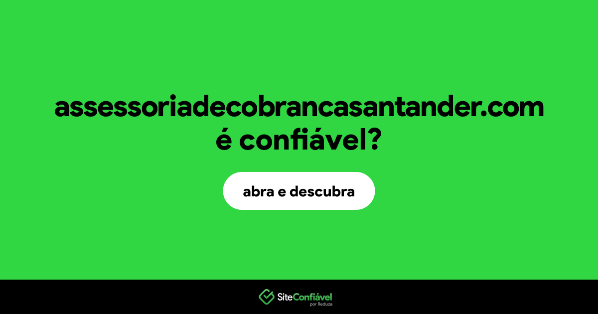 O site assessoriadecobrancasantander.com é confiável?