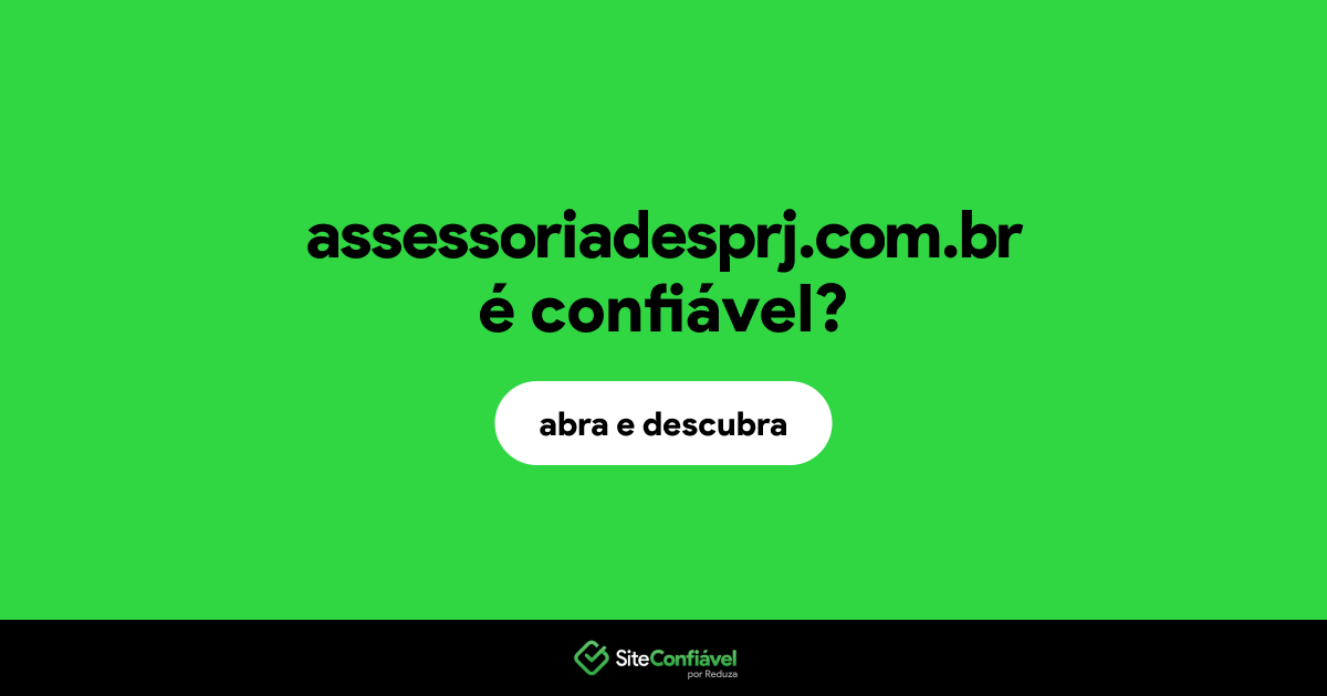 O site assessoriadesprj.com.br é confiável?