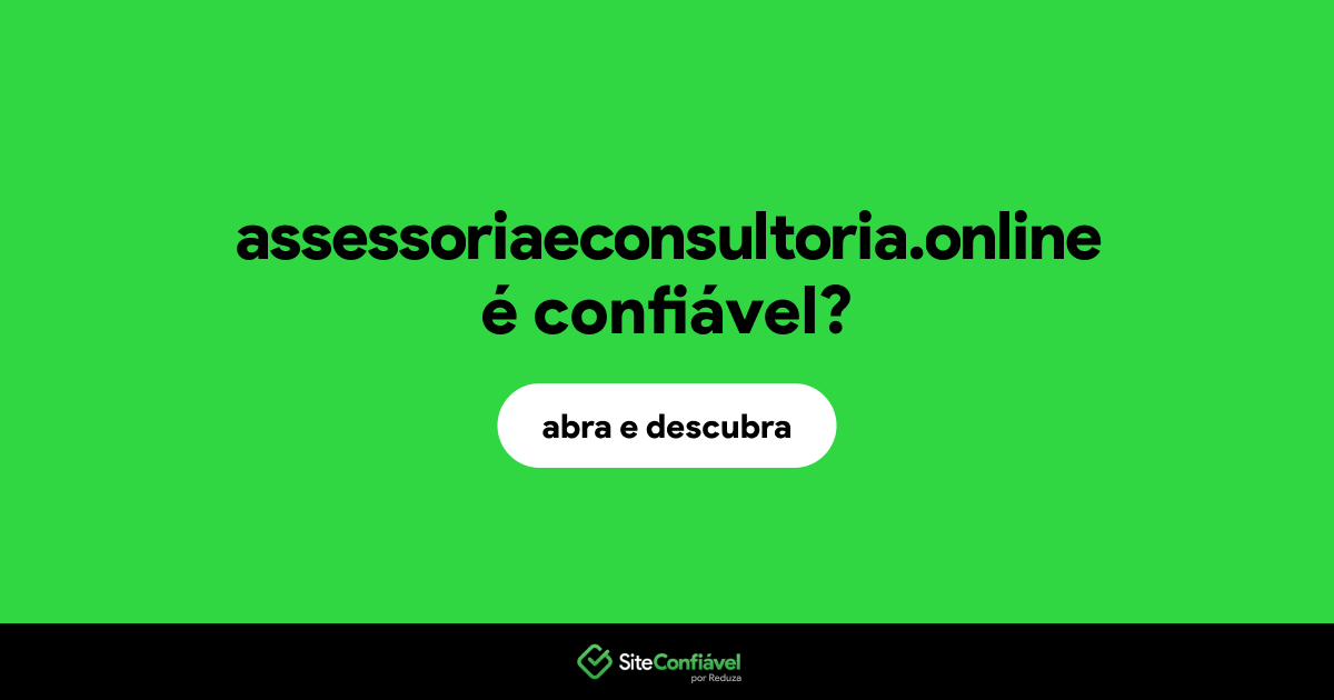 O site assessoriaeconsultoria.online é confiável?