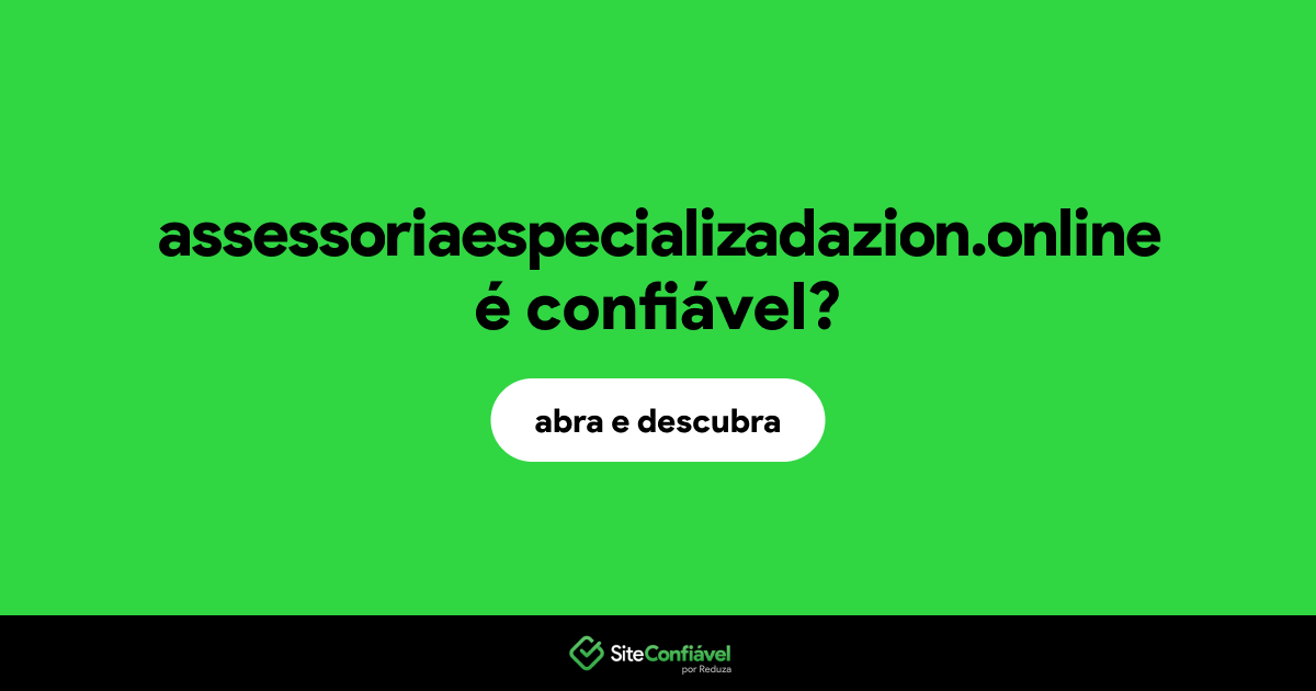 O site assessoriaespecializadazion.online é confiável?