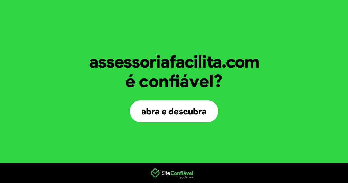 O site assessoriafacilita.com é confiável?
