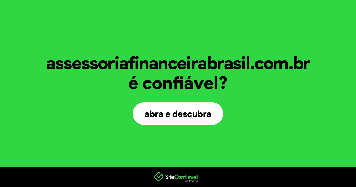 O site assessoriafinanceirabrasil.com.br é confiável?