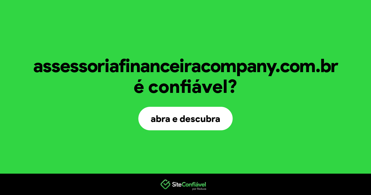 O site assessoriafinanceiracompany.com.br é confiável?