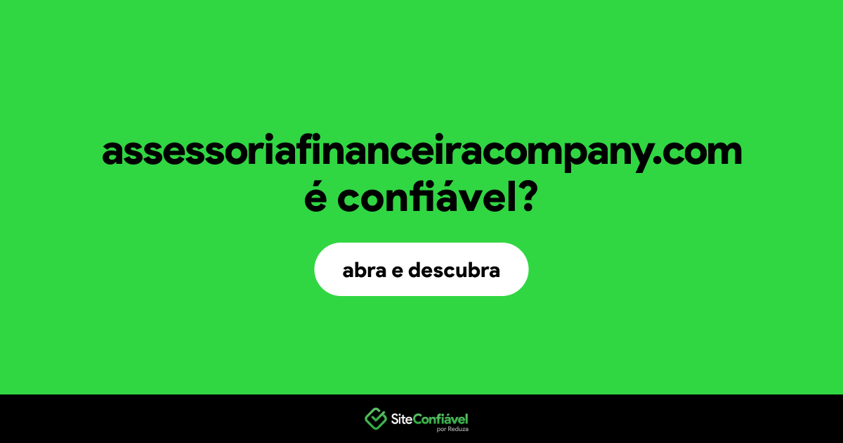 O site assessoriafinanceiracompany.com é confiável?