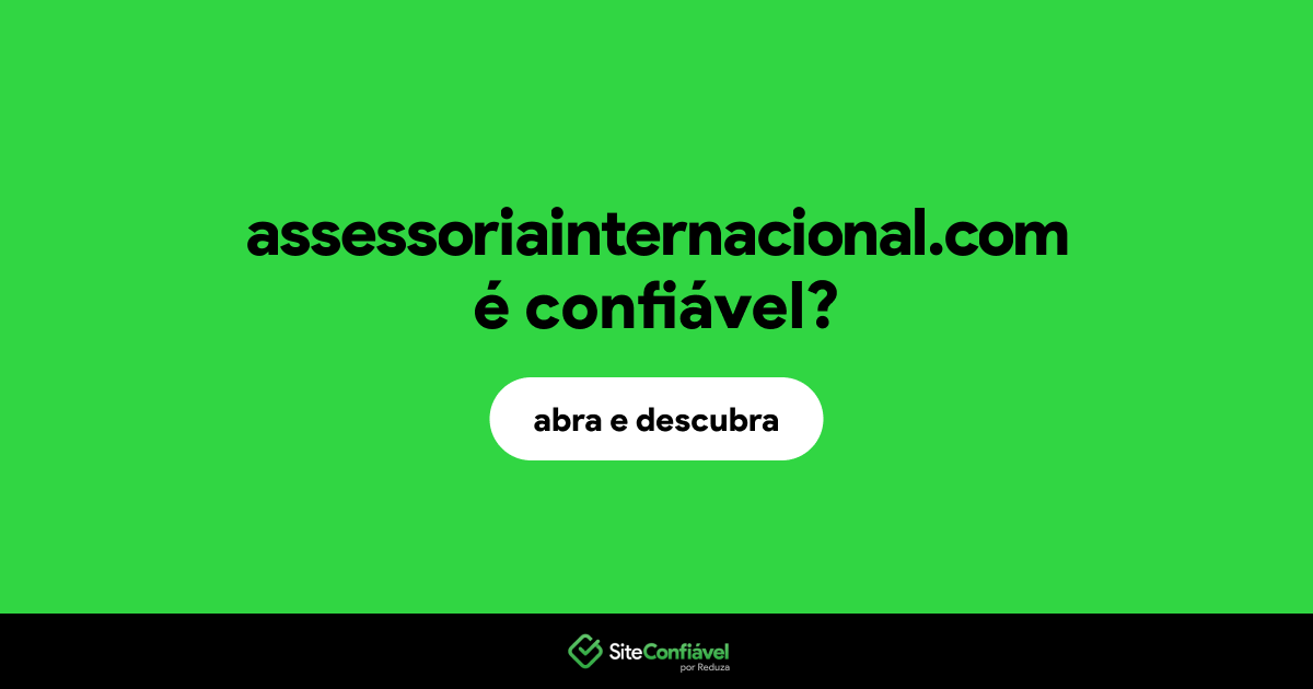 O site assessoriainternacional.com é confiável?