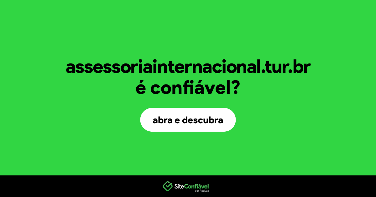 O site assessoriainternacional.tur.br é confiável?