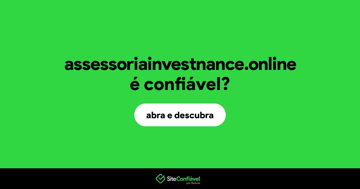 O site assessoriainvestnance.online é confiável?