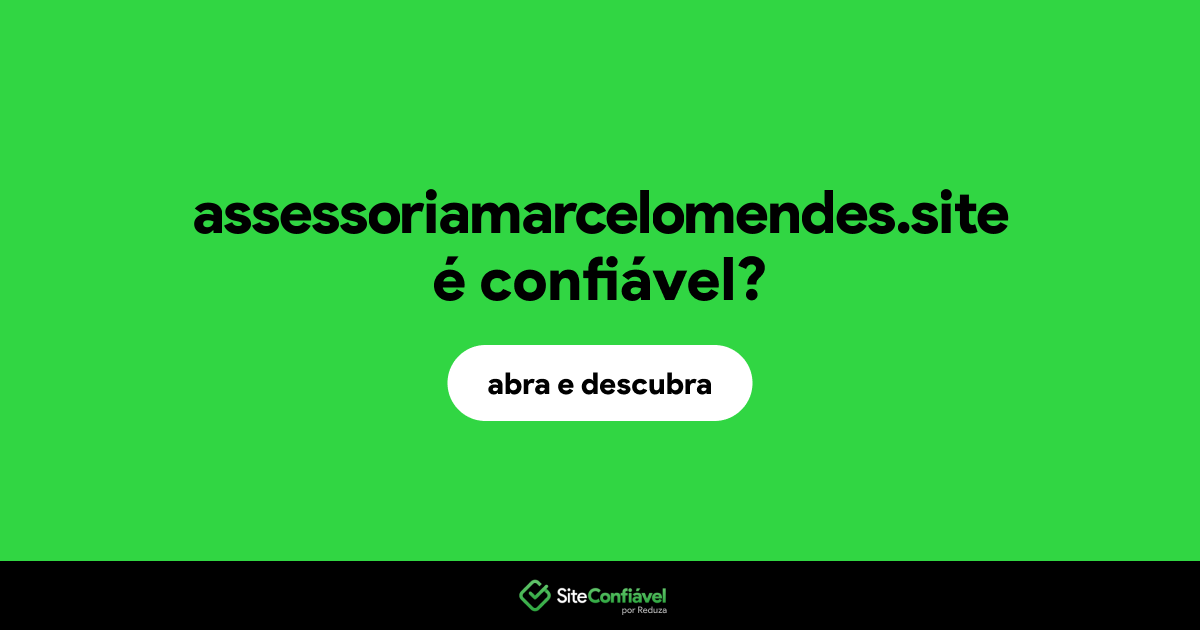 O site assessoriamarcelomendes.site é confiável?