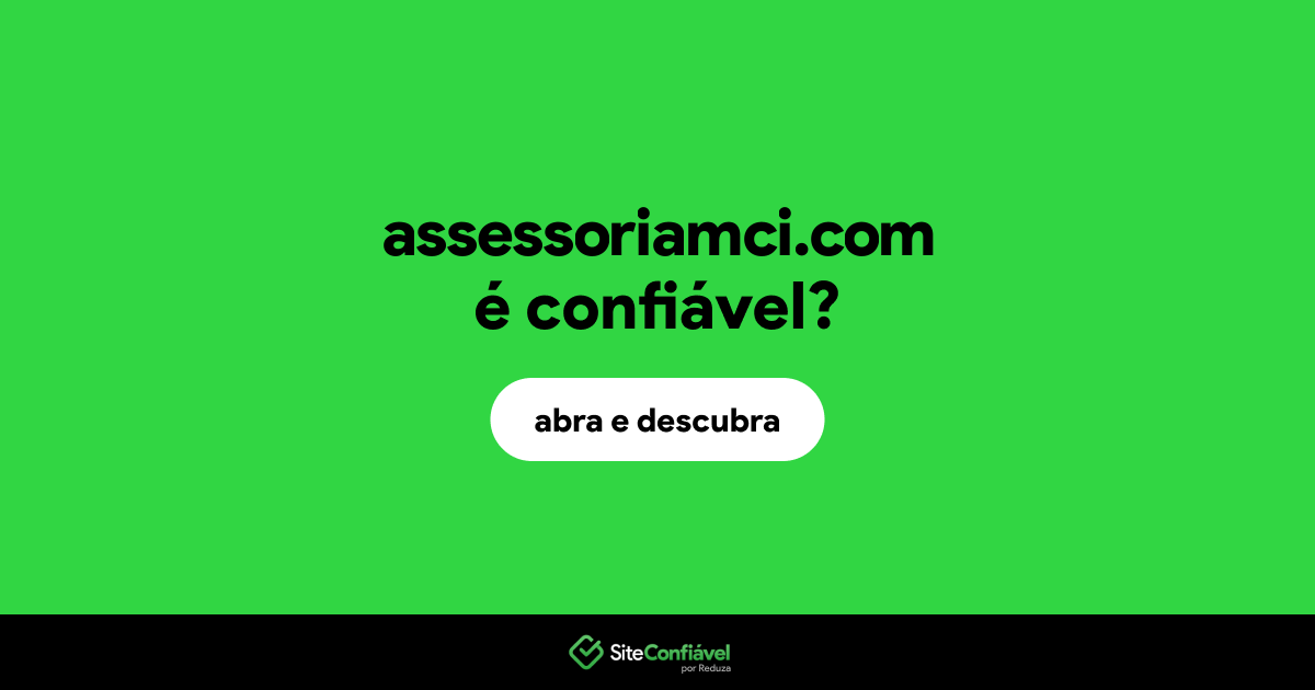 O site assessoriamci.com é confiável?