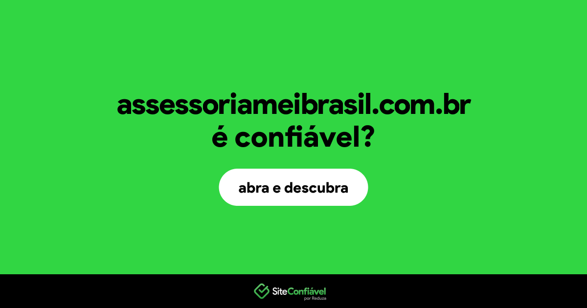 O site assessoriameibrasil.com.br é confiável?