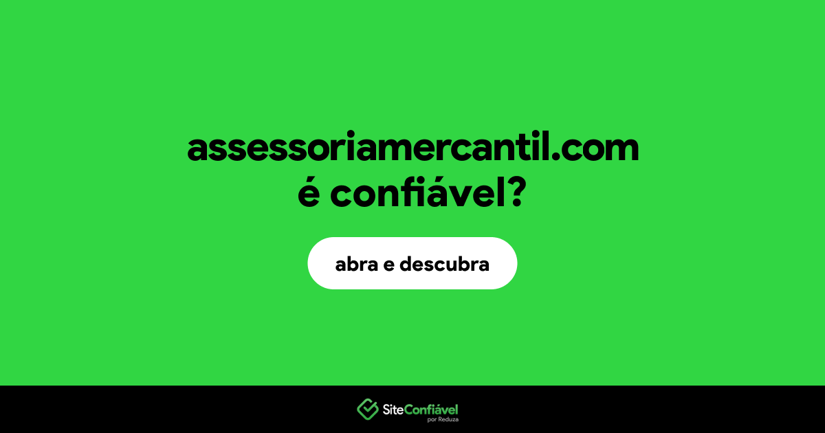 O site assessoriamercantil.com é confiável?