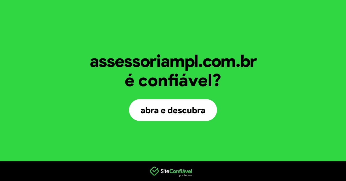 O site assessoriampl.com.br é confiável?