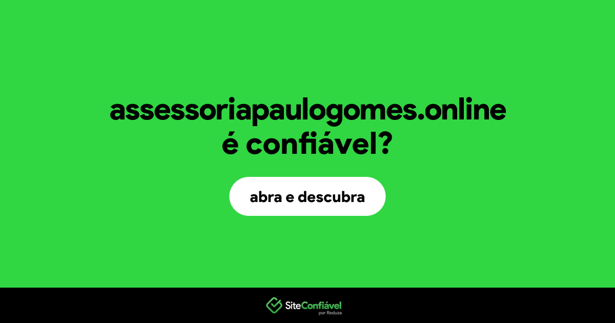 O site assessoriapaulogomes.online é confiável?