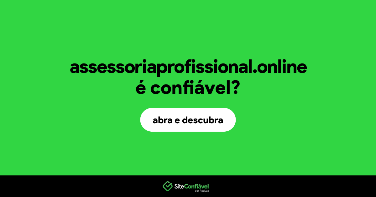 O site assessoriaprofissional.online é confiável?