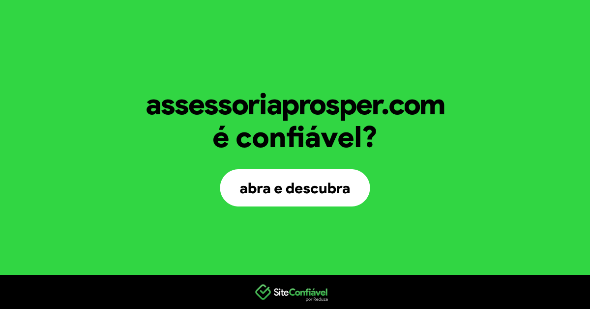 O site assessoriaprosper.com é confiável?