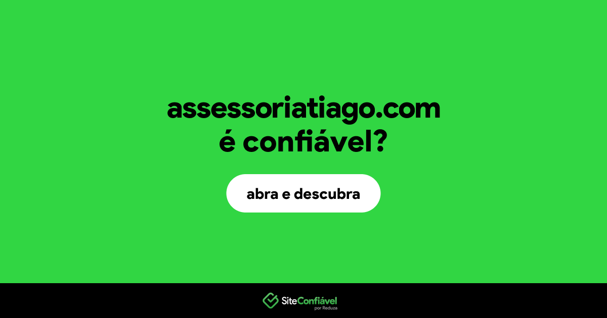 O site assessoriatiago.com é confiável?