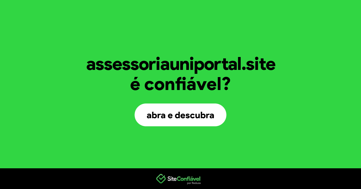 O site assessoriauniportal.site é confiável?