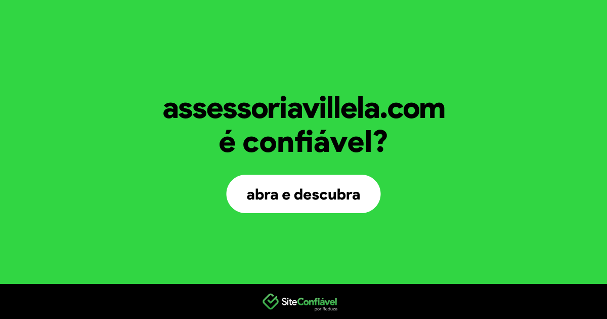 O site assessoriavillela.com é confiável?