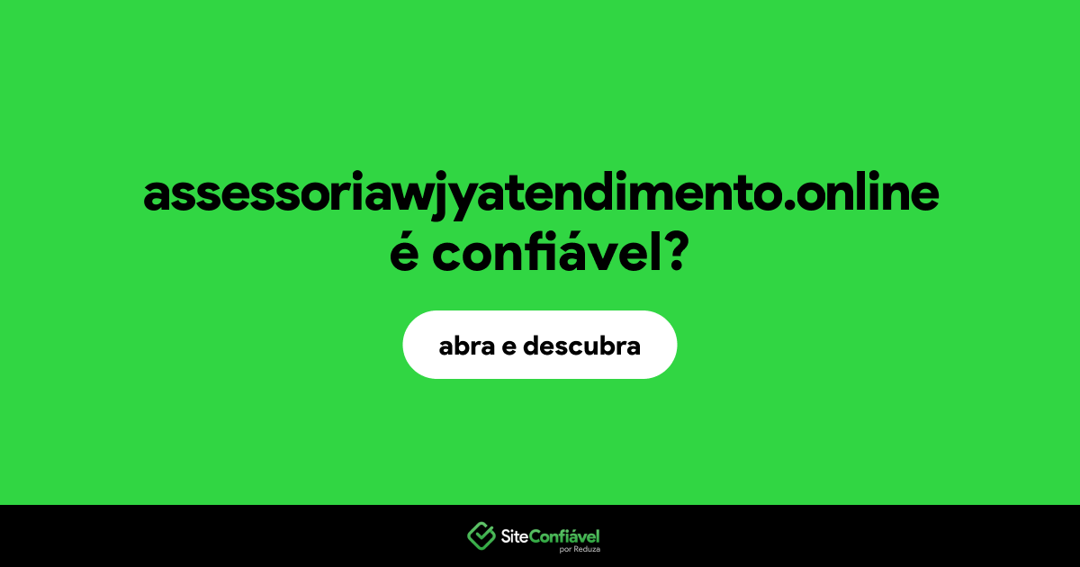 O site assessoriawjyatendimento.online é confiável?
