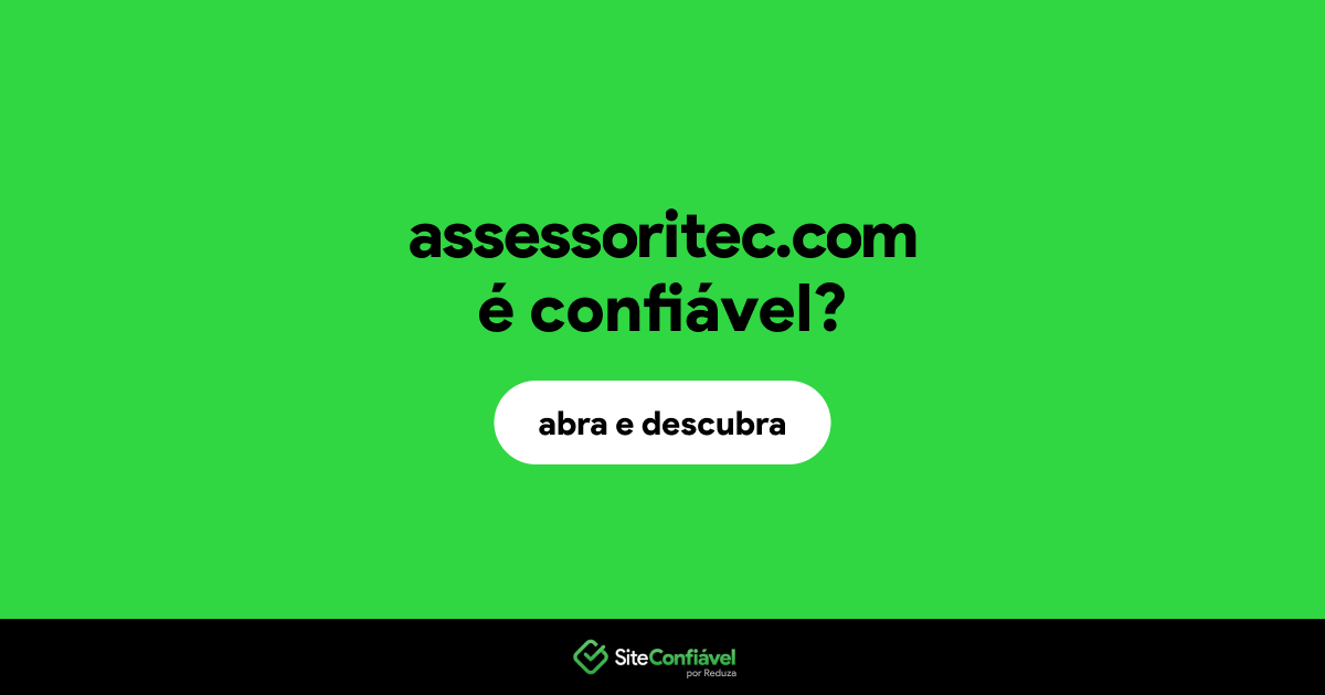 O site assessoritec.com é confiável?