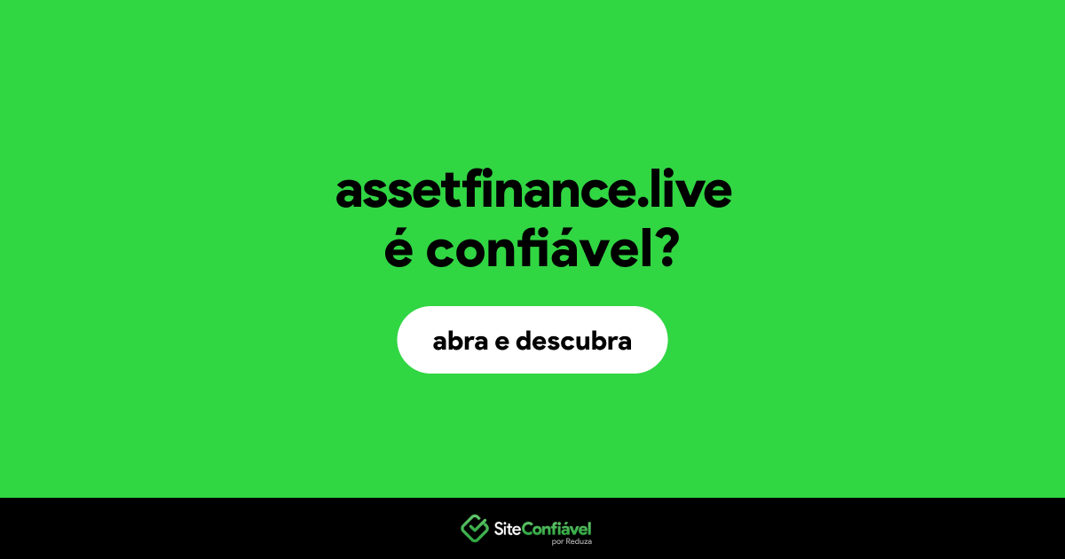 O site assetfinance.live é confiável?
