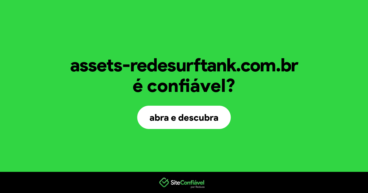 O site assets-redesurftank.com.br é confiável?