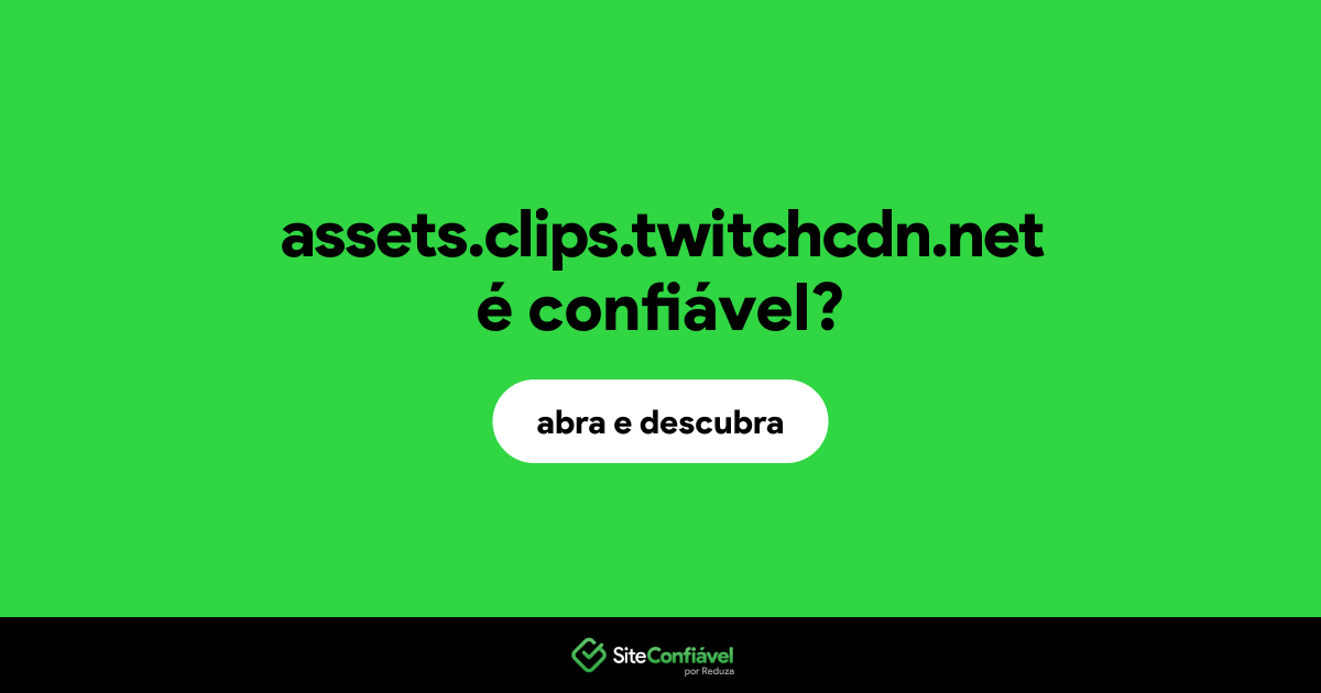 O site assets.clips.twitchcdn.net é confiável?