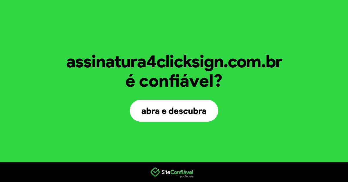 O site assinatura4clicksign.com.br é confiável?