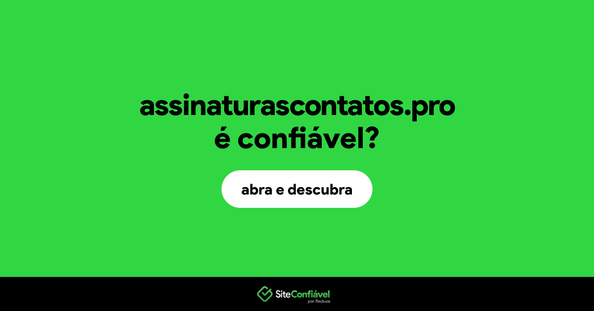 O site assinaturascontatos.pro é confiável?