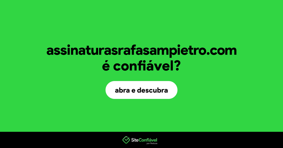 O site assinaturasrafasampietro.com é confiável?