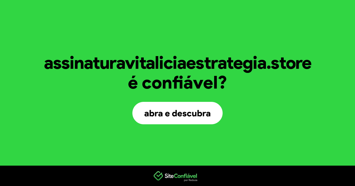 O site assinaturavitaliciaestrategia.store é confiável?