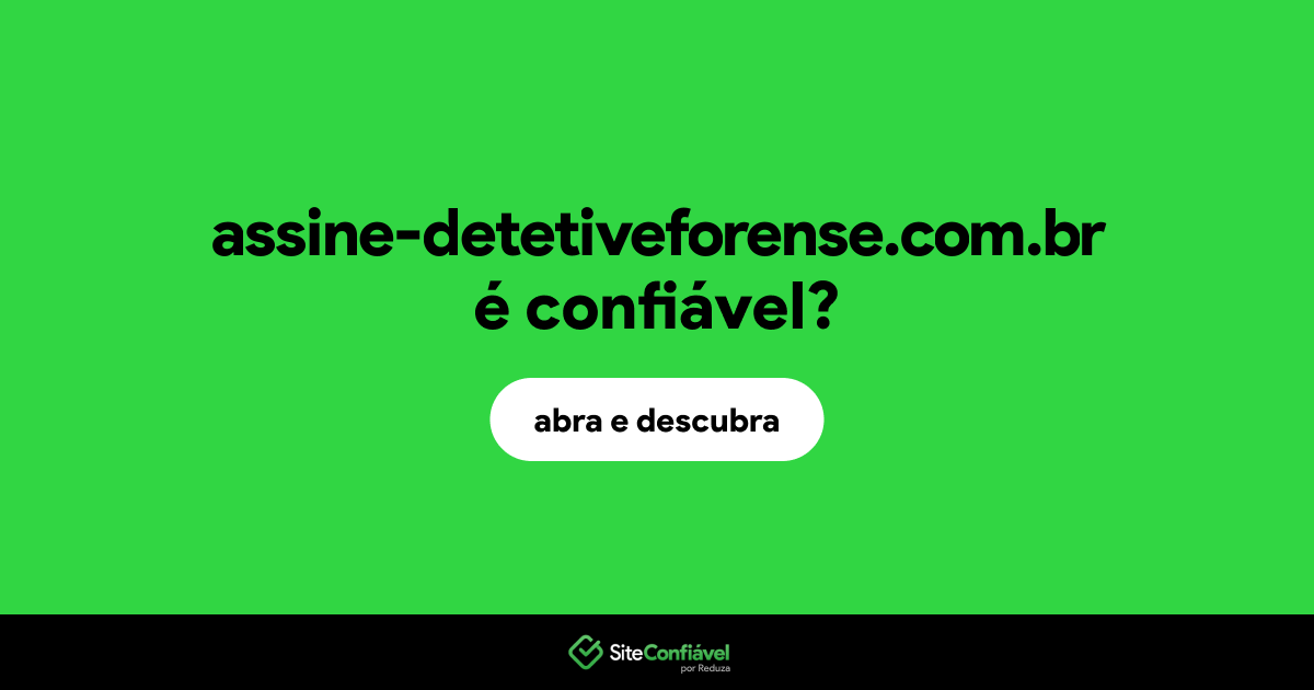 O site assine-detetiveforense.com.br é confiável?