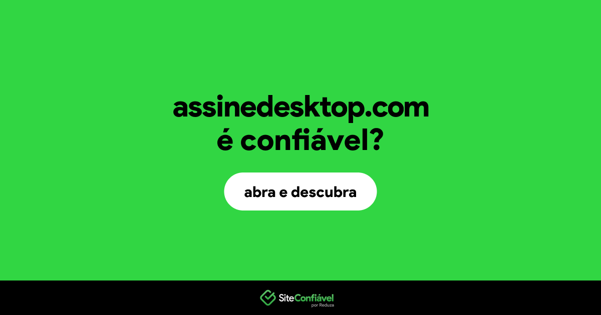 O site assinedesktop.com é confiável?