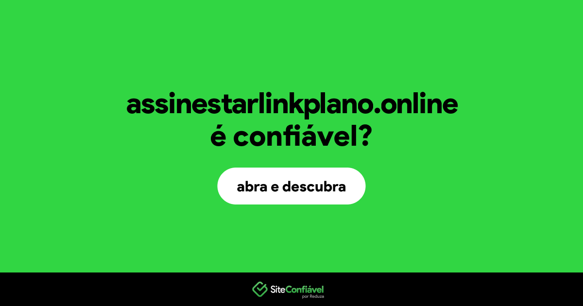 O site assinestarlinkplano.online é confiável?