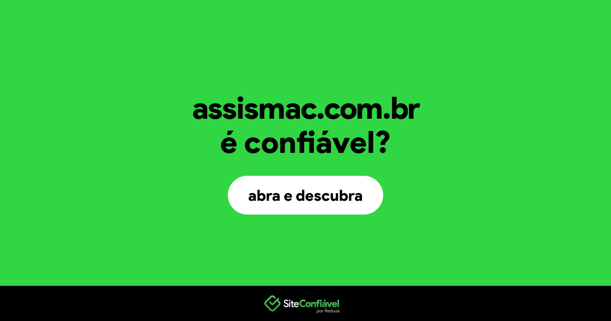 O site assismac.com.br é confiável?