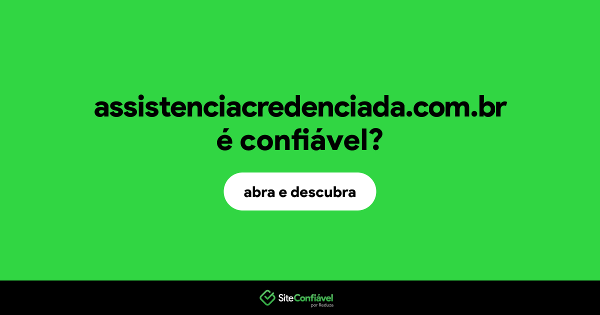O site assistenciacredenciada.com.br é confiável?